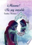 ¡Mírame! No soy invisible