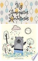 Mis Amiguitos Revoltosos - Segunda Edición