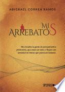 Mis arrebatos