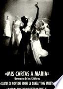 Mis Cartas a María, Resumen de Las Célebres Cartas de Noverre Sobre Las Danzas Y El Ballet