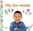 MIS DOS Mamás (My Two Moms)