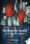 Mis Manos al Volante. Un Aporte a la Conducción Segura