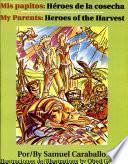 Mis papitos: Héroes de la cosecha / My Parents: Heroes of the Harvest