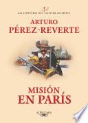 Misión en París (Las aventuras del capitán Alatriste 8)