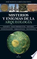 Misterios y enigmas de la Arqueología