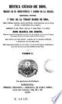 Mística ciudad de Dios, milagro de su omnipotencia y abismo de la gracia, 1