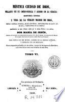 Mística ciudad de Dios, milagro de su omnipotencia y abismo de la gracia, 6