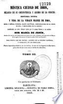 Mística ciudad de Dios, milagro de su omnipotencia y abismo de la gracia