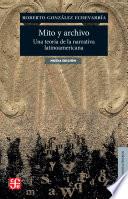 Mito y archivo. Una teoría de la narrativa latinoamericana