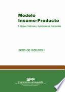 Modelo insumo-producto. 1. Bases teóricas y aplicaciones generales. Serie de lecturas I. Tomo 1