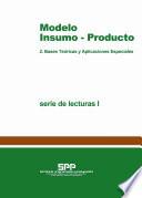 Modelo insumo-producto. 2. Basese teóricas y aplicaciones especiales. Serie de lecturas I. Tomo 2