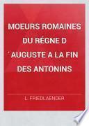 Moeurs Romaines du Régne d ́Auguste a la fin des Antonins