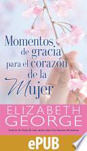 Momentos de gracia para el corazón de la mujer