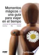 Momentos mágicos o una guía para viajar en el tiempo