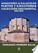 MONASTERIO DE PALAZUELOS. PLEITOS Y EJECUTORIAS (1500 – 1834). COLECCIÓN DOCUMENTAL 1500-1835