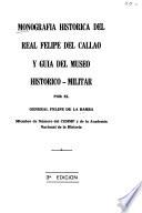 Monografia historica del Real Felipe del Callao y guia del Museo Historico Militar