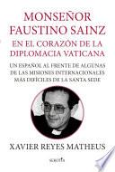 Monseñor Faustino Sainz. En el corazón de la diplomacia vaticana