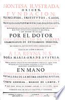 Montesa ilustrada. Origen, fundacion, principios, institutos, casos, progressos ... de la real, inclyta, y nobilissima Religion militar de Santa Maria de Montesa, y San George de Alfama