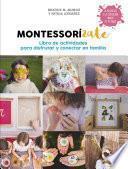 Montessorízate. Libro de actividades para disfrutar y conectar en familia
