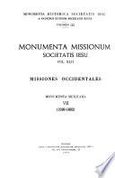 Monumenta Mexicana: 1570-1580 ; T. 02 : 1581-1585 ; T. 03 : 1585-1590 ; T. 04 : 1590-1592 ; T. 05 : 1592-1596 ; T. 06 : 1596-1599 ; T. 07 : 1599-1602