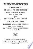 Monumentos sagrados de la salud del hombre desde la caida de Adan hasta el Juicio final que en verso latino cantó en LXXII odas de Benito Arias Montano, i en verso español el P. Benito Feliu de San Pedro de las Escuelas Pias
