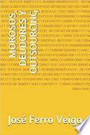 MOROSOS, DEUDORES Y OUTSOURCING