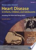 Moss and Adams' Heart Disease in Infants, Children, and Adolescents