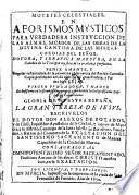 Motetes celestiales, en aforismos mysticos para verdadera instruccion de las almas, sacados de las obras de ... Teresa de Iesus