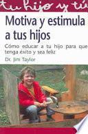 Motiva y estimula a tus hijos