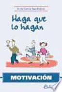Motivación. Haga que lo hagan