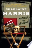 Muerta y... ¡acción! (Serie Aurora Roe Teagarden 7)