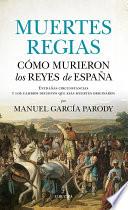 Muertes regias. Cómo murieron los reyes de España