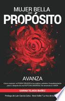 Mujer bella con Propósito: AVANZA. Cómo conectar tu poder creador a tus sueños y anhelos. Empoderamiento para ti, después de una ruptura amorosa.