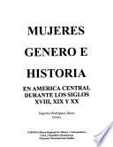 Mujeres, género e historia en América Central durante los siglos XVIII, XIX y XX