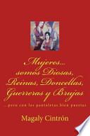 Mujeres...Somos Diosas, Reinas, Doncellas, Guerreras Y Brujas