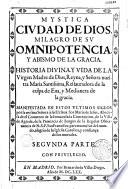 Mustica ciudad de Dios, milagro de su omnipotencia y abismo de la gracia. Historia divina, y vida de la Virgen Madre de Dios... Manifestada en estos ultimos siglos por la misma Senora a su esclava sor Maria de Jesus