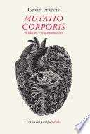 Mutatio corporis. Medicina y transformación