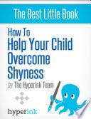 My Child Is Shy: How Do I Help My Kid Overcome Shyness?