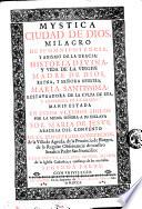 Mystica ciudad de Dios, milagro de su omnipotencia, y abismo de la gracia: historia divina, y vida de la Virgen Madre de Dios ... por la misma señora a su esclava sor Maria de Jesus ... Primera[- tercera] parte