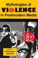 Mythologies of Violence in Postmodern Media