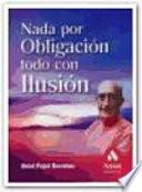 NADA POR OBLIGACION, TODO POR ILUSION