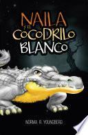 Naila y el cocodrilo blanco