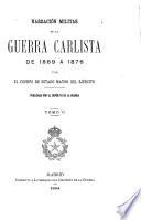 Narración militar de la guerra carlista de 1869 á 1876