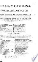 Natalia y Carolina, comedia en dos actos, etc. [In verse.]