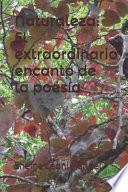 Naturaleza: El Extraordinario Encanto de la Poesía