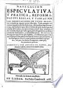 Navegacion especulativa y pratica, reformadas sus reglas y tablas por las Observaciones de Ticho Brahe, etc