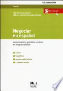 Negociar en español. Comunicatión, gramática y cultura en lengua española