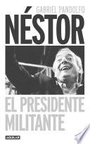 Néstor. El presidente militante