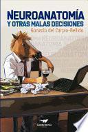 Neuroanatomía y otras malas decisiones