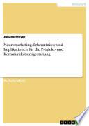 Neuromarketing - Erkenntnisse und Implikationen für die Produkt- und Kommunikationsgestaltung